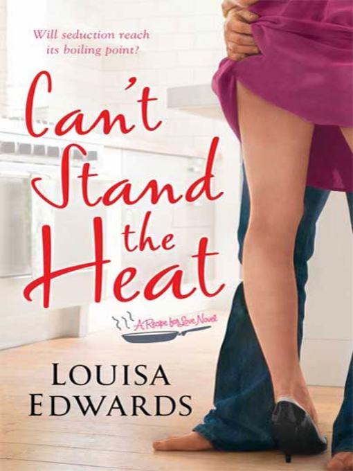 Title details for Can't Stand the Heat by Louisa Edwards - Wait list